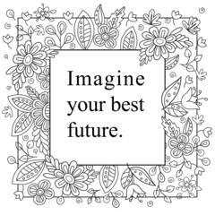 Cute hand drawn coloring pages for kids and adults. Motivational quotes, text. Beautiful drawings for girls with patterns, details. Coloring book with flowers and tropical plants. Vector