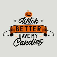 Vintage Halloween typography badge graphics with pumpkin, ribbon and quote text - Witch better have my candies. Holiday scary emblem label. Stock sticker