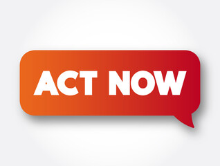 Act Now text message bubble, concept background