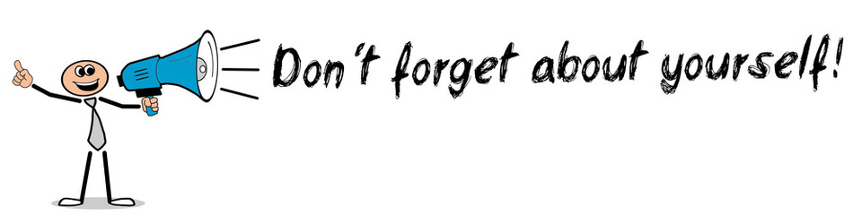 Don´t forget about yourself! 