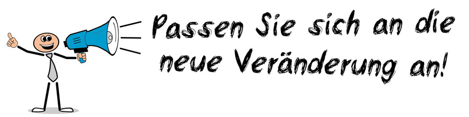 Passen Sie sich an die neue Veränderung an!