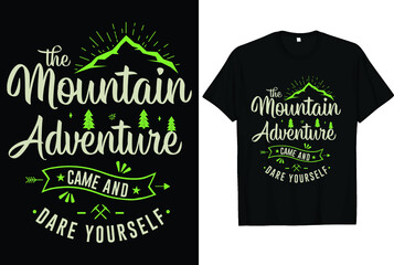 The Mountain adventure came and dare yourself t-shirt design 