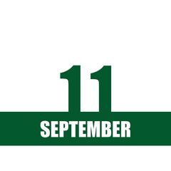 september 11. 11th day of month, calendar date.Green numbers and stripe with white text on isolated background. Concept of day of year, time planner, autumn month.