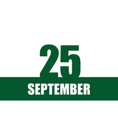 september 25. 25th day of month, calendar date.Green numbers and stripe with white text on isolated background. Concept of day of year, time planner, autumn month.