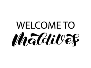 Welcome to Maldives brush lettering. Tropical resort. Trendy calligraphy or shirt. Isolated vector illustration