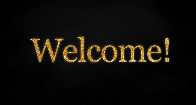 Black background with golden glittery letters showing the word welcome