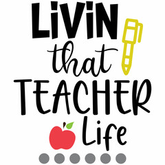 Livin that TEACHER life SVG Design | Typography | Silhouette | Thanks Giving SVG Cut Files