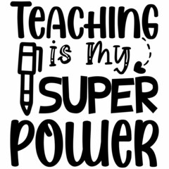 Teaching is my SUPER POWER SVG Design | Typography | Silhouette | Thanks Giving SVG Cut Files