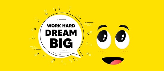 Work hard dream big motivation quote. Cartoon face chat bubble background. Motivational slogan. Inspiration message. Work hard dream big chat message. Character smile face background. Vector