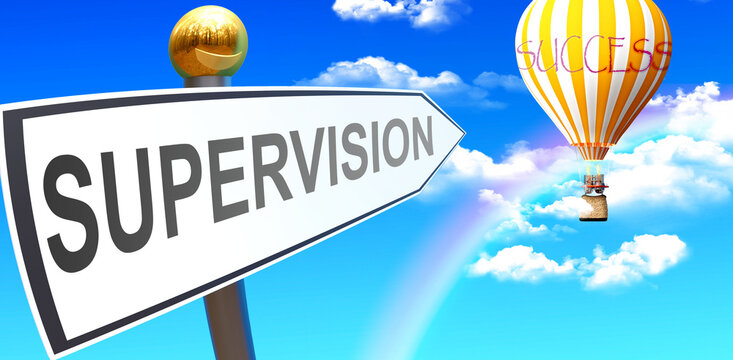Supervision leads to success - shown as a sign with a phrase Supervision pointing at balloon in the sky with clouds to symbolize the meaning of Supervision, 3d illustration