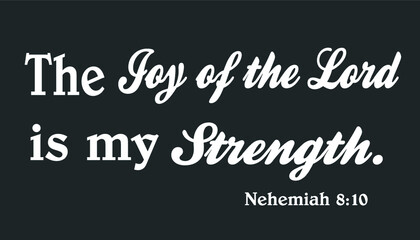 The Joy of the LOARD is my Strength Lettering Christian Faith Typography