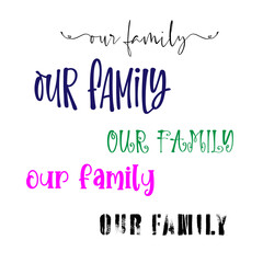 our family calligraphy hand lettering text to inscription for a photography in a photo album, vector illustration