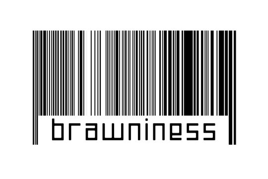Digitalization concept. Barcode of black horizontal lines with inscription brawniness