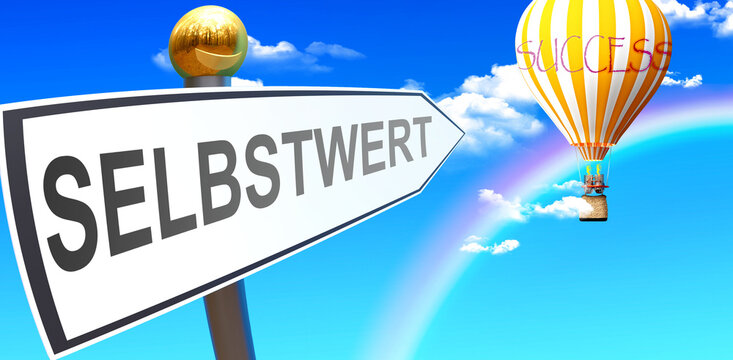 Selbstwert leads to success - shown as a sign with a phrase Selbstwert pointing at balloon in the sky with clouds to symbolize the meaning of Selbstwert, 3d illustration