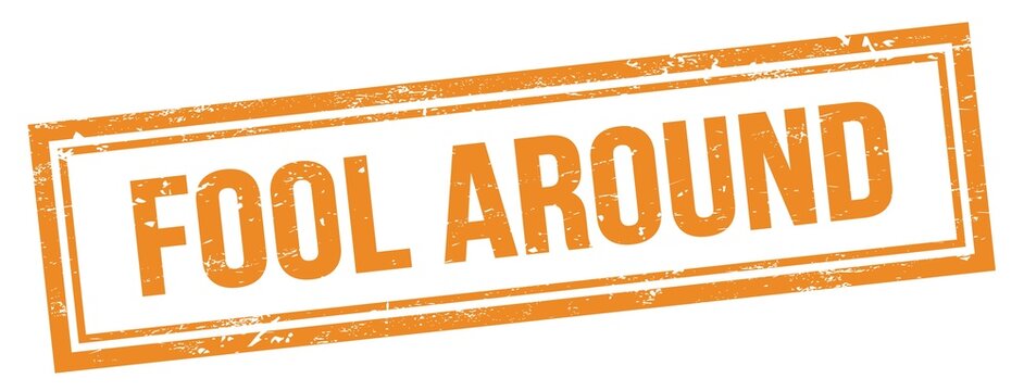FOOL AROUND text on orange grungy vintage stamp.
