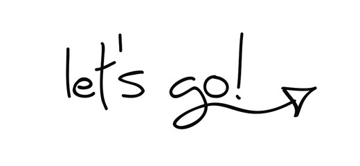 Slogan Let's Go on white background. Motivation and inspiration quote for vacation, holliday or happy weekend. Flat vector line pattern. To travel or walk.
