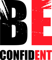  be confident typography t-shirt design. Saying, phrase, quotes t shirt..eps