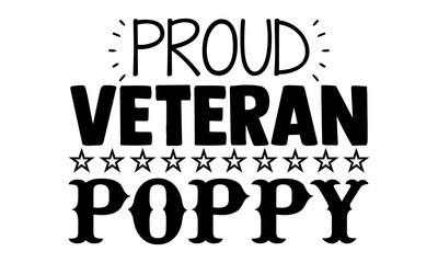 Proud veteran poppy- Veteran t-shirt design, Hand drawn lettering phrase isolated on white background, Calligraphy graphic design typography and Hand written, EPS 10 vector, svg