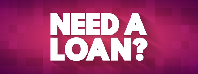 Need A Loan Question text quote, concept background