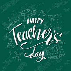 Happy teacher day hand lettering on chalkboard background. Card concept.