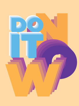 Motivational Quote Design. Inspirational Poster. Do it now.
