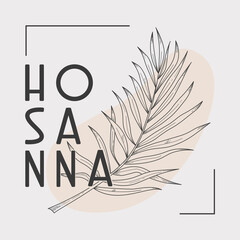 Hosanna text and line art palm branch illustration. Can be used as inspiring christian interior print or palm sunday greeting card.