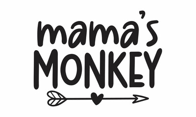 Mama's monkey, hand drawn lettering phrase for Mother's Day isolated on the white background, Fun brush ink inscription for photo overlays