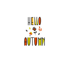 Hello autumn hand drawn colored letters. Fall season quote. Autumn phrase with cute decorative elements. Vector illustration great for cards, posters, banners, invitations, social media posts