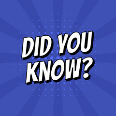 Concept of Interesting fact. Text Did you know in comic speech bubble on burst blue background. Pop art style. Vector illustration