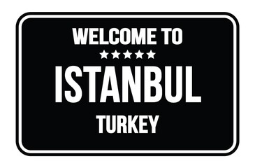 WELCOME TO ISTANBUL - TURKEY, words written on black street sign stamp