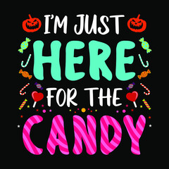 I'm just here for the Candy - Halloween quotes t shirt design, vector graphic