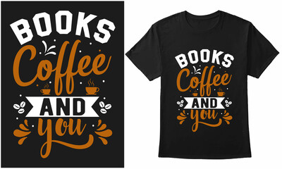 Books Coffee And You- Coffee Quotes Typography Design For T-Shirt, Mug, Banner, Poster, Etc