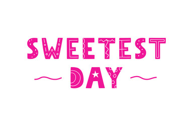 Sweetest Day - hand drawn lettering for your design. Vector pink phrase on a white background.