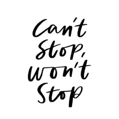 Can't Stop Won't Stop Hand Lettered Quotes, Vector Rough Textured Hand Lettering, Modern Calligraphy, Positive Inspirational Design Element, Artistic Ink Lettering