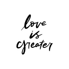 Love Is Greater Hand Lettered Quotes, Vector Rough Textured Hand Lettering, Modern Calligraphy, Positive Inspirational Design Element, Artistic Ink Lettering