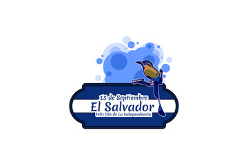 Translation: September 15, El Salvador, Happy Independence day. Happy Independence Day of El Salvador vector illustration. Suitable for greeting card, poster and banner. - obrazy, fototapety, plakaty