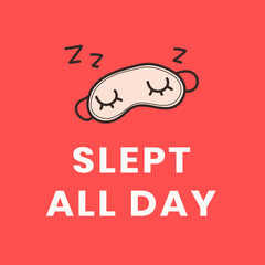 Slept all day, self-quarantine activity design element