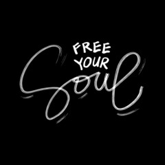 Free your soul hand lettering. Motivational quote.