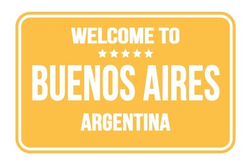 WELCOME TO BUENOS AIRES - ARGENTINA, words written on yellow street sign stamp
