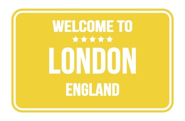 WELCOME TO LONDON - ENGLAND, words written on yellow street sign stamp