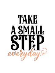 Inspirational quote handwritten with black ink and brush, custom lettering for posters, t-shirts and cards. Modern lettering quote poster.  Take a small step everyday.