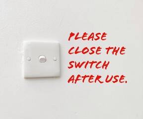 Switch on the wall. Please close the switch after use. Reminder concept.