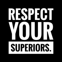 ''Respect your superiors'' Quote Illustration