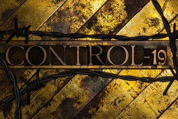 Control-19 text on vintage textured grunge copper and black background with barbed wire