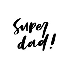 Super Dad Hand Lettered Quotes, Vector Smooth Hand Lettering, Modern Calligraphy, Positive Inspirational Design Element, Artistic Ink Lettering