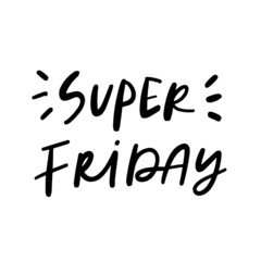 Super Friday Hand Lettered Quotes, Vector Smooth Hand Lettering, Modern Calligraphy, Positive Inspirational Design Element, Artistic Ink Lettering