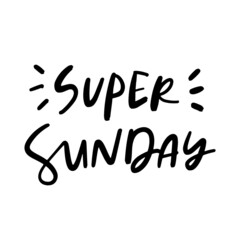 Fototapeta na wymiar Super Sunday Hand Lettered Quotes, Vector Smooth Hand Lettering, Modern Calligraphy, Positive Inspirational Design Element, Artistic Ink Lettering