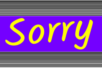 Sorry! card,Writing text sorry, apology card,Sorry text quote, concept background.