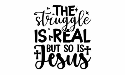 The struggle is real but so is jesus, Modern calligraphy, Scripture prints, Motivational quote, lettering and starburst, Hand drawn modern calligraphy, Typography poster