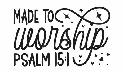 Made to worship psalm, Hand written Vector calligraphy lettering text Christianity quote for design, lettering and starburst, Hand drawn modern calligraphy, Typography poster
